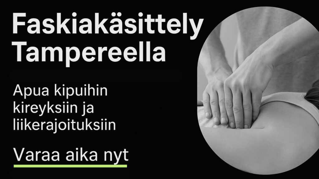 Faskiakäsittelyä tampereella - Fysioavain auttaa kivuissa ja kireyksissä sekä liikerajoituksissa